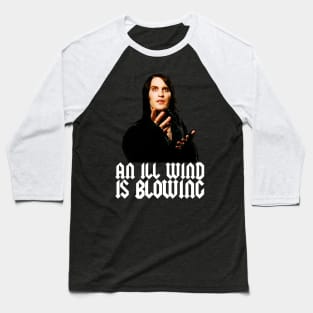 An Ill Wind is Blowing Baseball T-Shirt